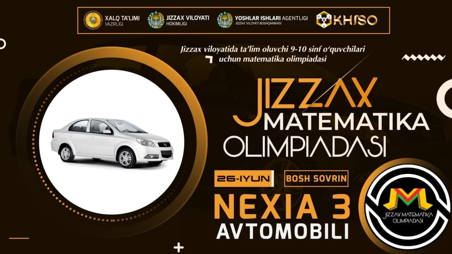 Jizzax viloyati 9-10-sinf o'quvchilari uchun Matematika fan olimpiadasi. G'olib Jizzax viloyati hokimligi tomonidan Nexia 3 avtomobiliga ega bo'ladi