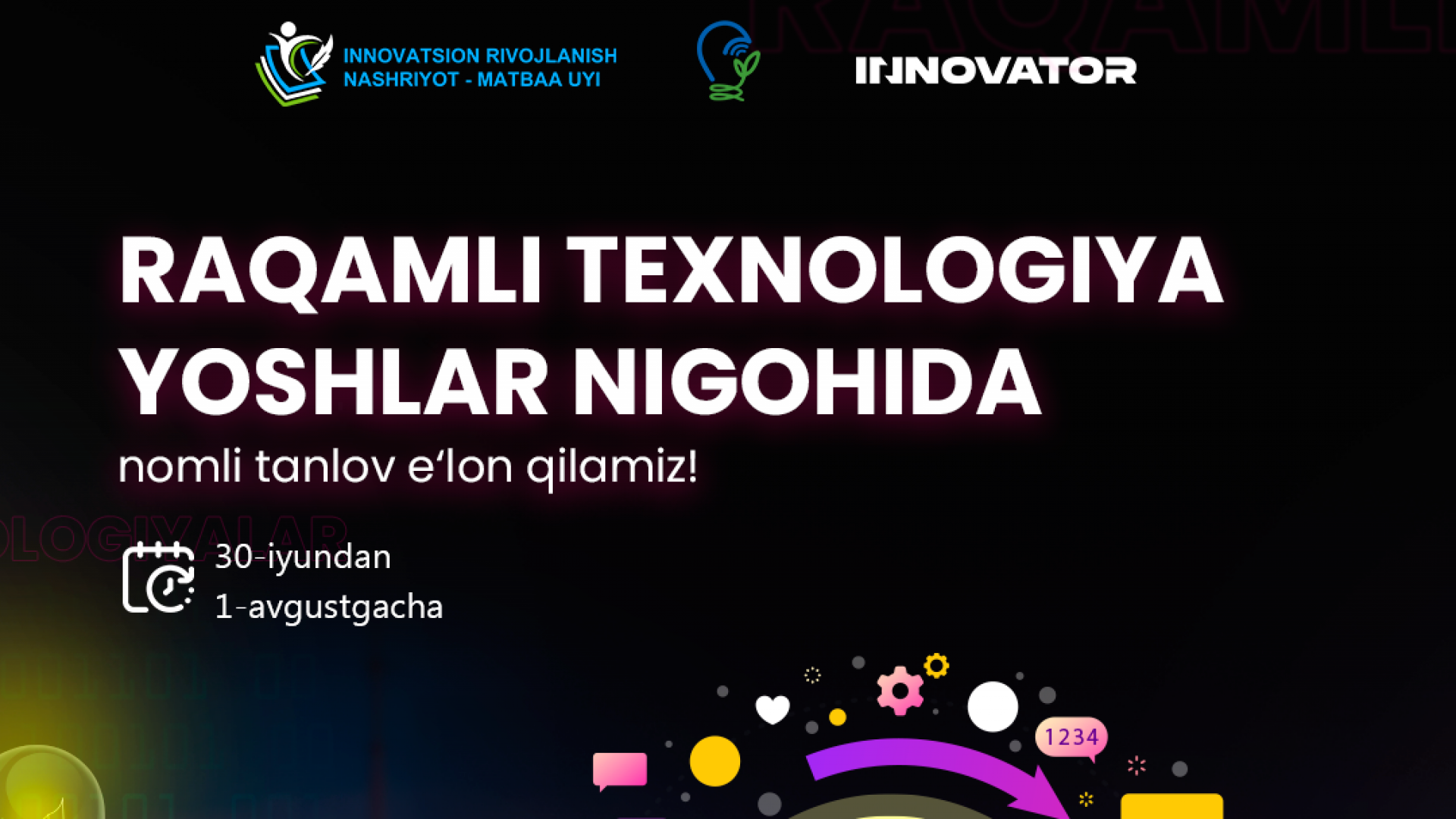 25 yoshgacha boʻlgan yosh ixtirochilar uchun “Raqamli texnologiya yoshlar nigohida” shiori ostida innovatsion gʻoyalar tanlovi