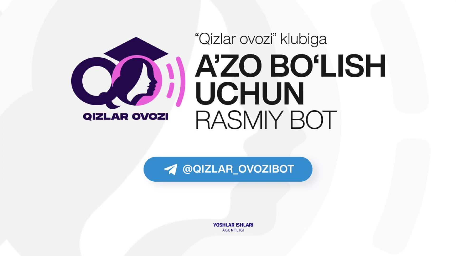 Yoshlar ishlari agentligi tomonidan tashkil etilgan “Qizlar ovozi” klubida ishtirok etish imkoniyati