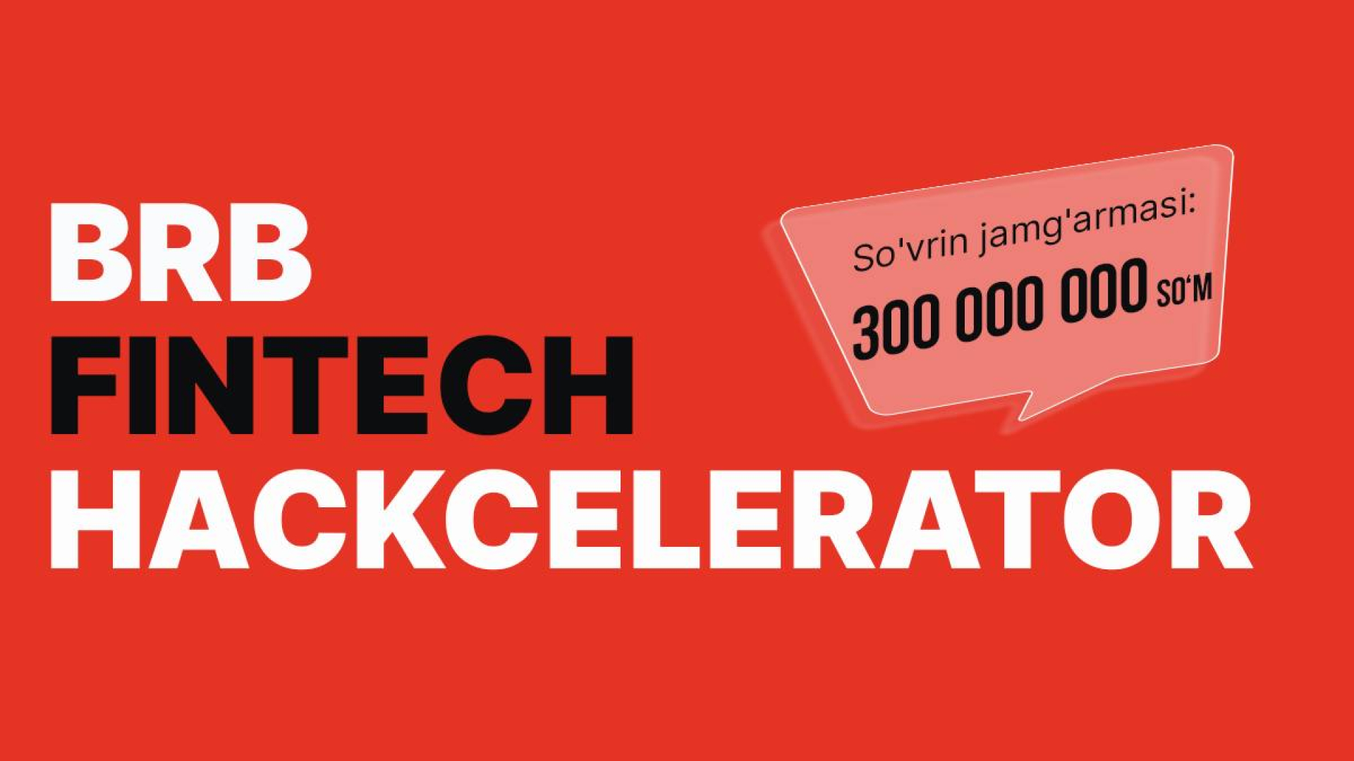 Innovatsion gʻoyaga ega barcha uchun sovrin jamgʻarmasi 300 million soʻmlik BRB FinTech Hackcelerator tanlovi